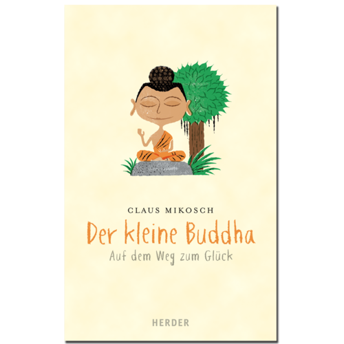 Der kleine Buddha: Auf dem Weg zum Glück