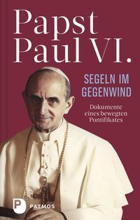 Paul VI: Segeln im Gegenwind
