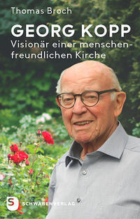 Georg Kopp  Visionär einer menschenfreundlichen Kirche