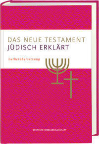 Das Neue Testament -  jüdisch erklärt. Lutherübersetzung mit Kommentaren.