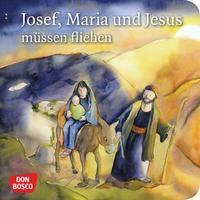 Josef, Maria und Jesus müssen fliehen. Mini-Bilderbuch.