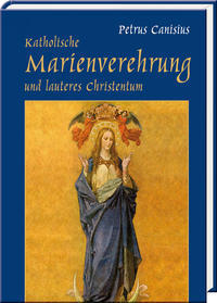 Katholische Marienverehrung und lauteres Christentum